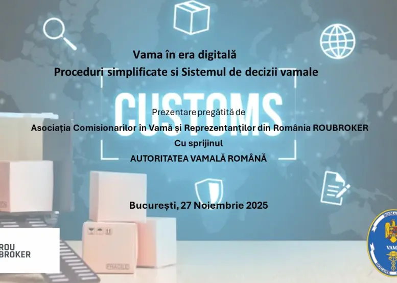 Vama în era digitală – Proceduri simplificate si Sistemul de decizii vamale 27 Noiembrie 2025